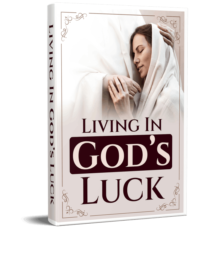 Free Bonus #2: Living In God’s Luck